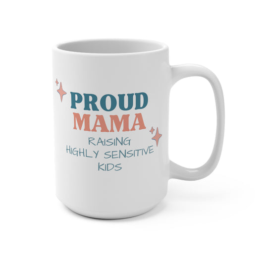 Proud Mama, raising highly sensitive kids Mug 15oz