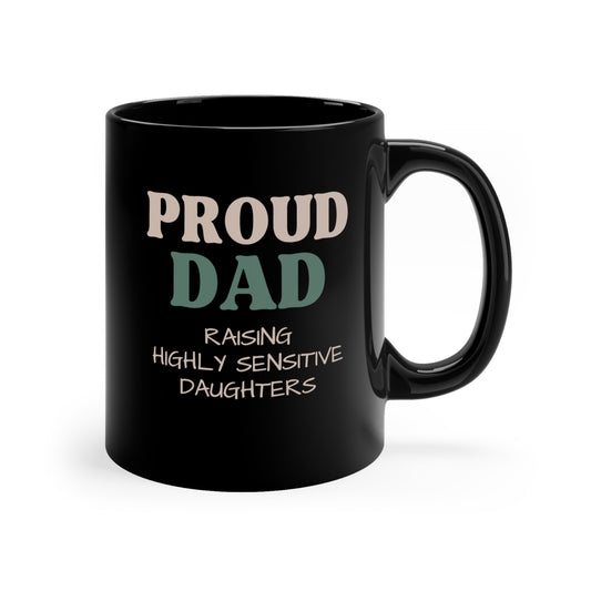 Proud dad, raising highly sensitive daughters Coffee Mug, 11oz