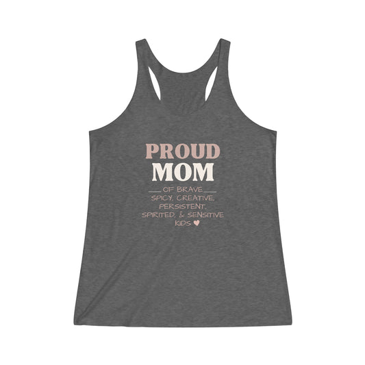 Proud mom of brave, spicy, creative, persistent...Tri-Blend Racerback Tank